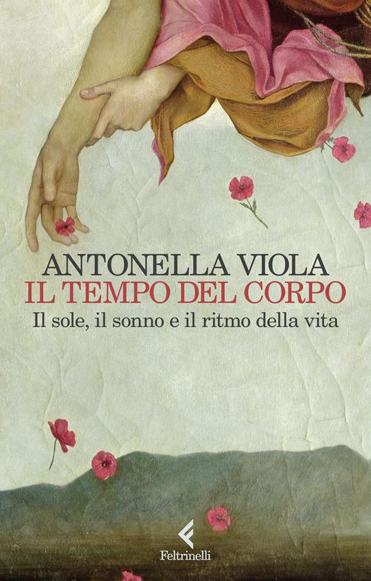 VIOLA ANTONELLA TEMPO DEL CORPO. IL SOLE, IL SONNO E IL RITMO DELL